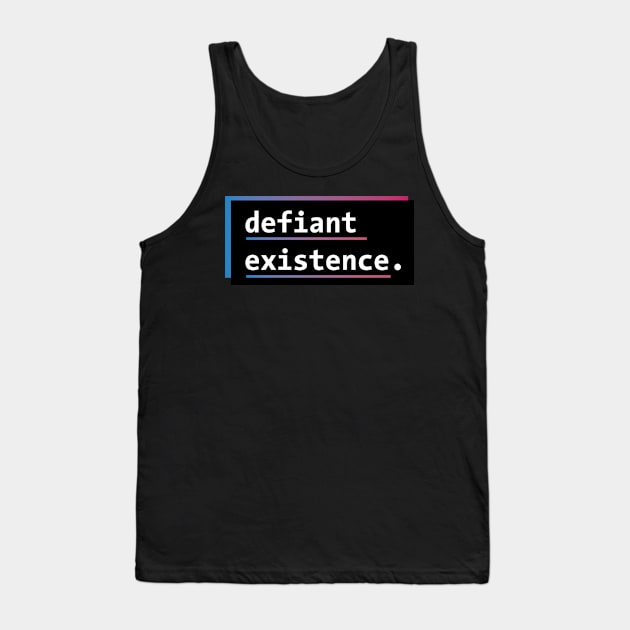 Defiant Existence (Pink + Blue/Trans Flag) Tank Top by PhineasFrogg